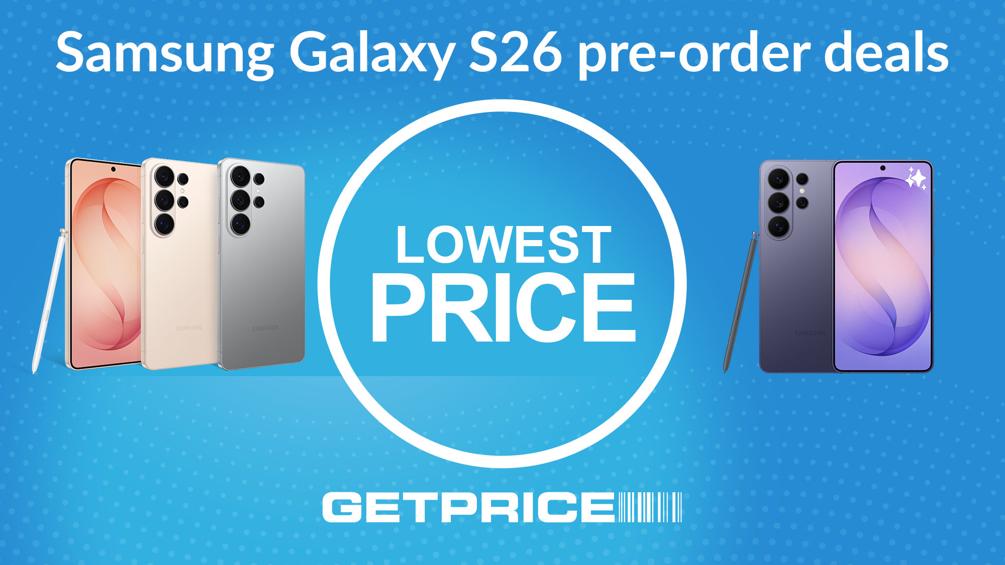 Blue background with white writing that says Samsung Galaxy S26 pre order deals with pictures of the phones next to it