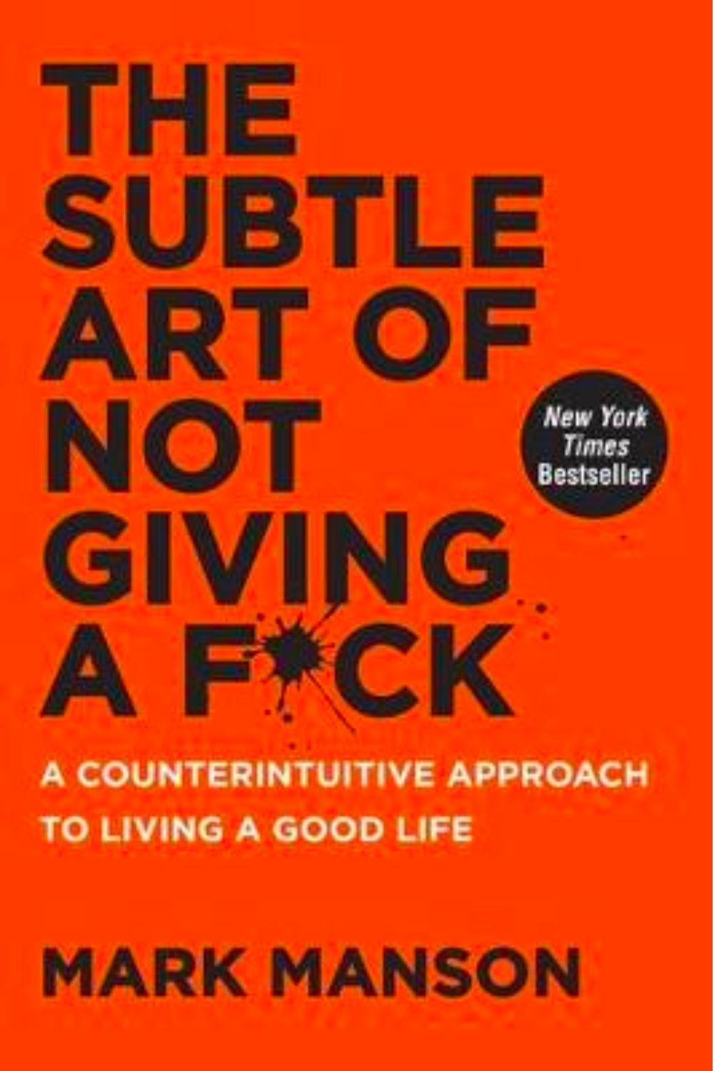 The Subtle Art of Not Giving a F*ck: A Counterintuitive Approach to Living a Good Life mark manson, best self help books