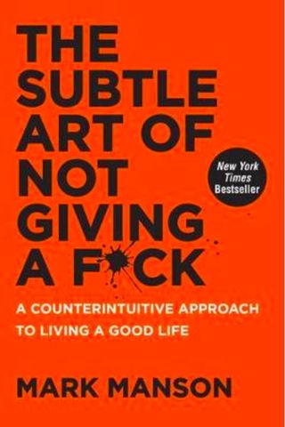 The Subtle Art of Not Giving a F*ck: A Counterintuitive Approach to Living a Good Life mark manson, best self help books