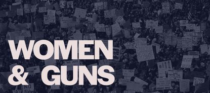 text reading Women and Guns over an image of a gun control protest