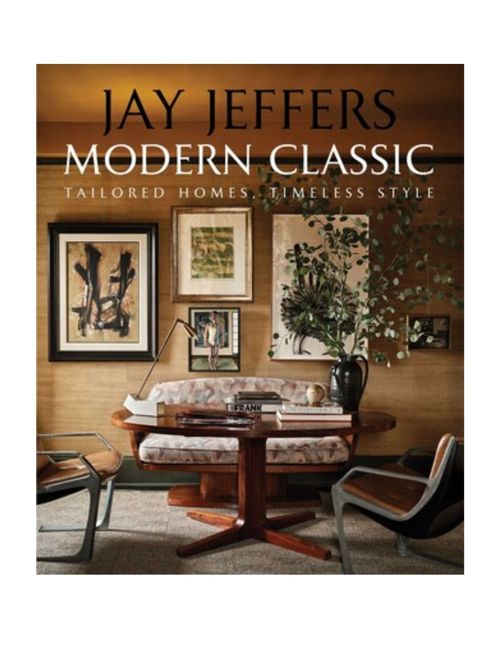 Modern Classic: Tailored Homes, Timeless Style By Jay Jeffers