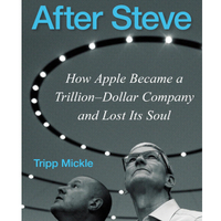 After Steve: How Apple Became a Trillion-Dollar Company and Lost Its Soul |From $0 at Amazon