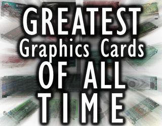 Meet The Most Legendary Graphics Cards