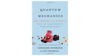 Quantum Mechanics The Theoretical Minimum by Leonard Susskind & Art Friedman