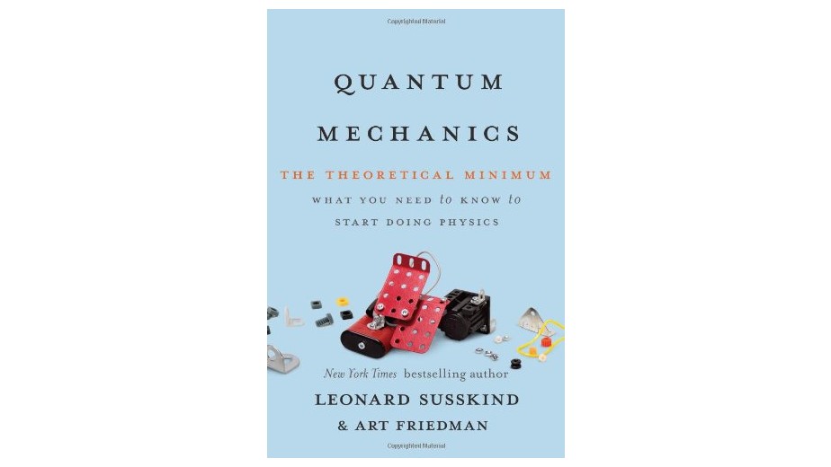 Quantum Mechanics The Theoretical Minimum by Leonard Susskind & Art Friedman