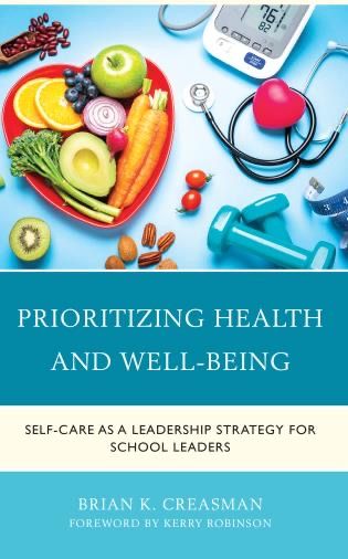The cover of Brian Creasman's book: Prioritizing Health and Well-Being: Self-Care As a Leadership Strategy for School Leaders