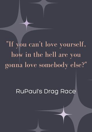 Quote from RuPaul's Drag Race about self love, included as part of a round up of the best love quotes