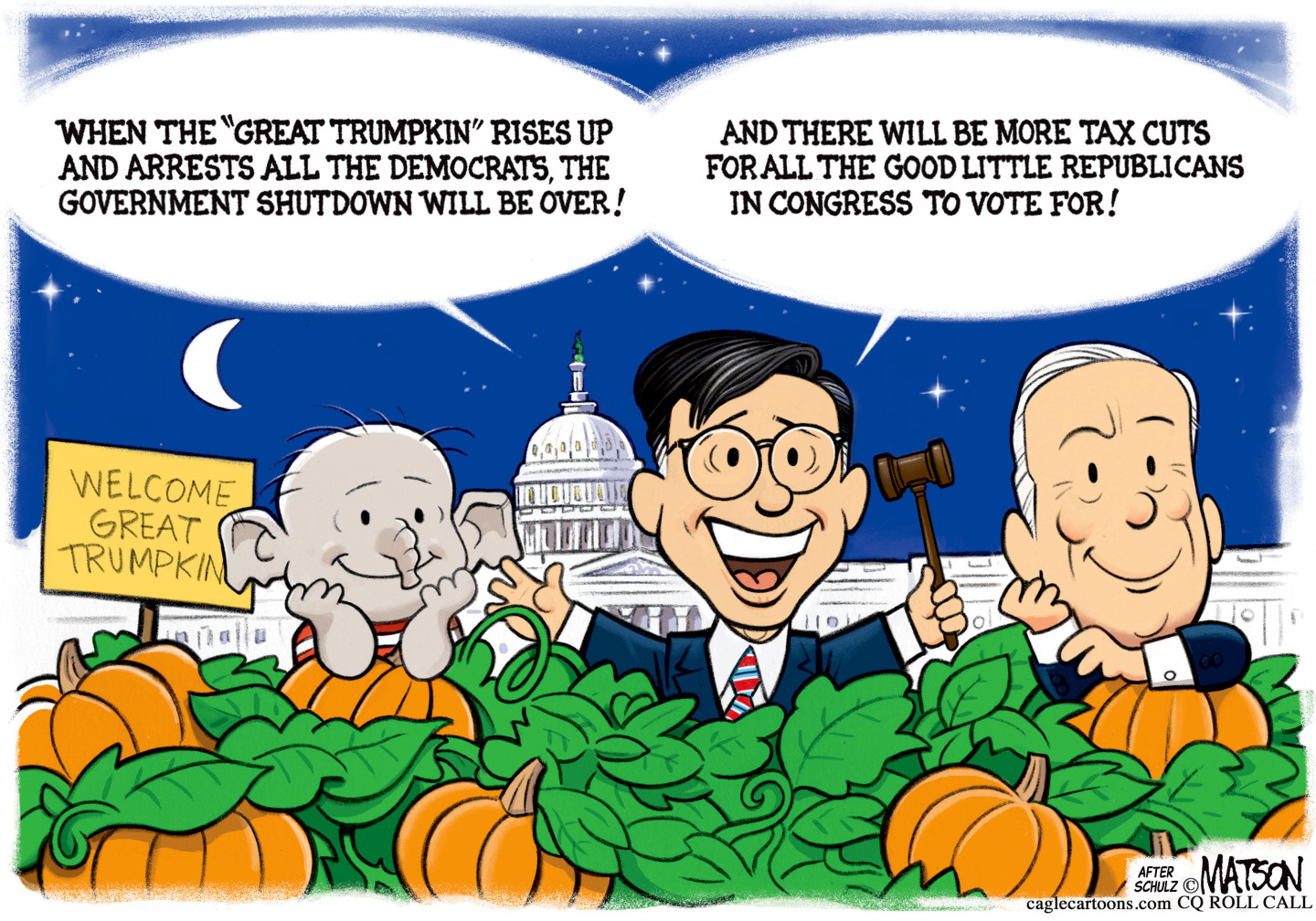 This political cartoon depicts Speaker of the House Mike Johnson in a pumpkin patch near a sign that reads, “Welcome Great Trumpkin.” A young elephant is at left and at right is Senate Majority Leader John Thune. Johnson says, “When the ‘Great Trumpkin’ rises up and arrests all the Democrats, the government shutdown will be over! And there will be more tax cuts for all the good little Republicans in Congress to vote for!”