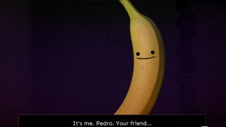 A smiling banana says "It's me, Pedro. Your friend..."