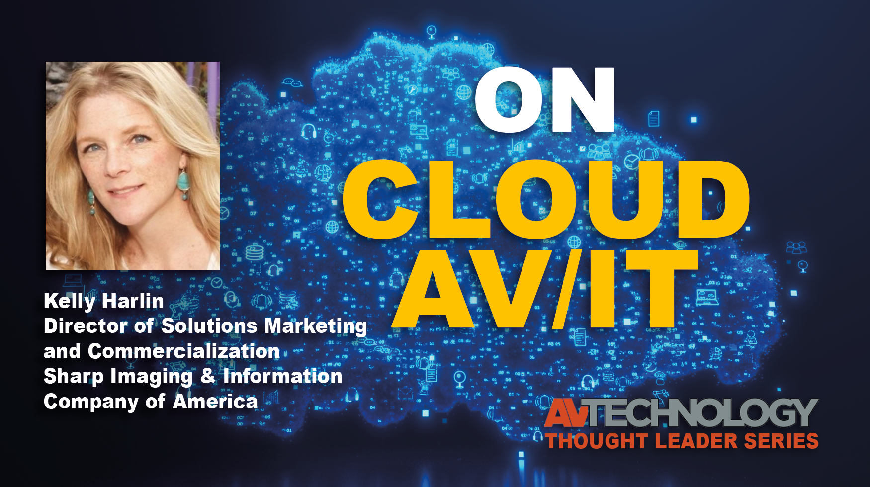 Kelly Harlin, Director of Solutions Marketing and Commercialization at Sharp Imaging &amp; Information Company of America
