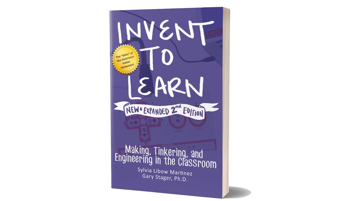 Book jacket: Invent To Learn Making, Tinkering, and Engineering in the Classroom