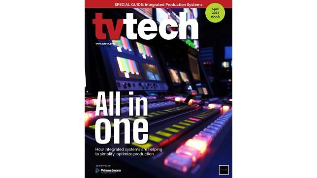 TV Tech April 2021 ebook integrated production systems