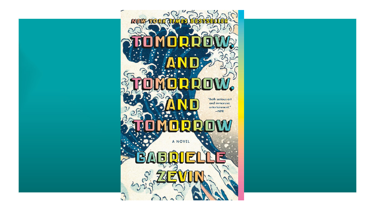 &#039;The Great Wave of Kanagawa&#039; by Katsushika Hokusai is overlaid by bold yellow and black poster style text that reads &#039;Tomorrow, and Tomorrow, and Tomorrow: A Novel by Gabrielle Zevin.&#039; It is a book cover floating in a teal void.