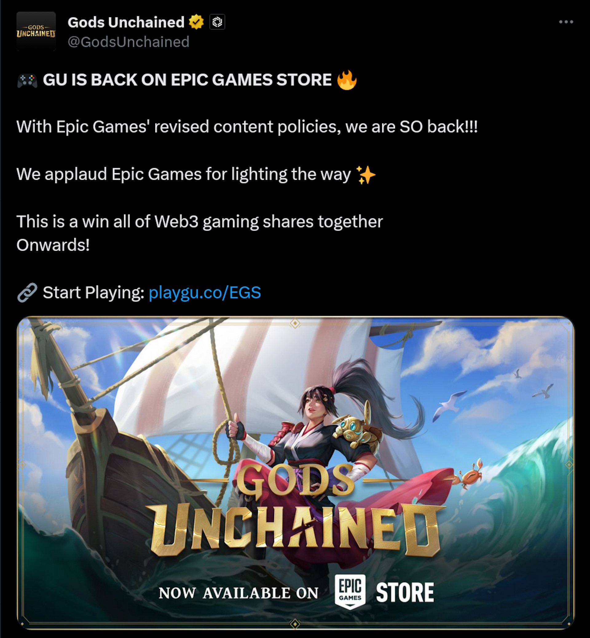 Square profile picture Gods Unchained @GodsUnchained · 20h ???? GU IS BACK ON EPIC GAMES STORE ????  With Epic Games' revised content policies, we are SO back!!!  We applaud Epic Games for lighting the way ✨  This is a win all of Web3 gaming shares together Onwards!  ???? Start Playing: http://playgu.co/EGS