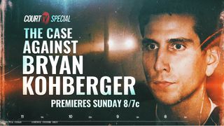 Court TV 'The Case Against Bryan Kohberger'