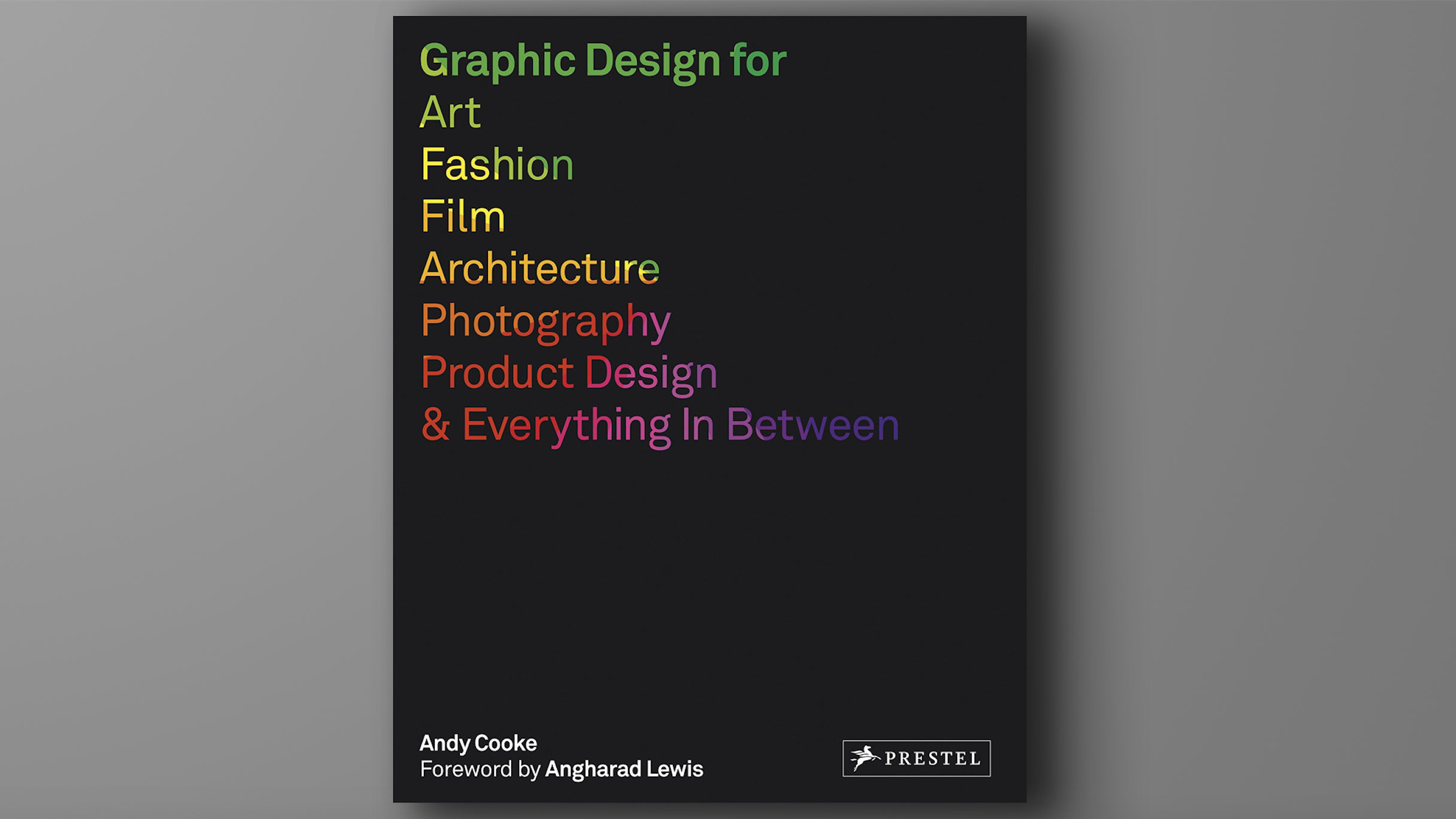 Graphic design books: Graphic Design for Art, Fashion, Film, Architecture, Photography, Product Design & Everything In Between