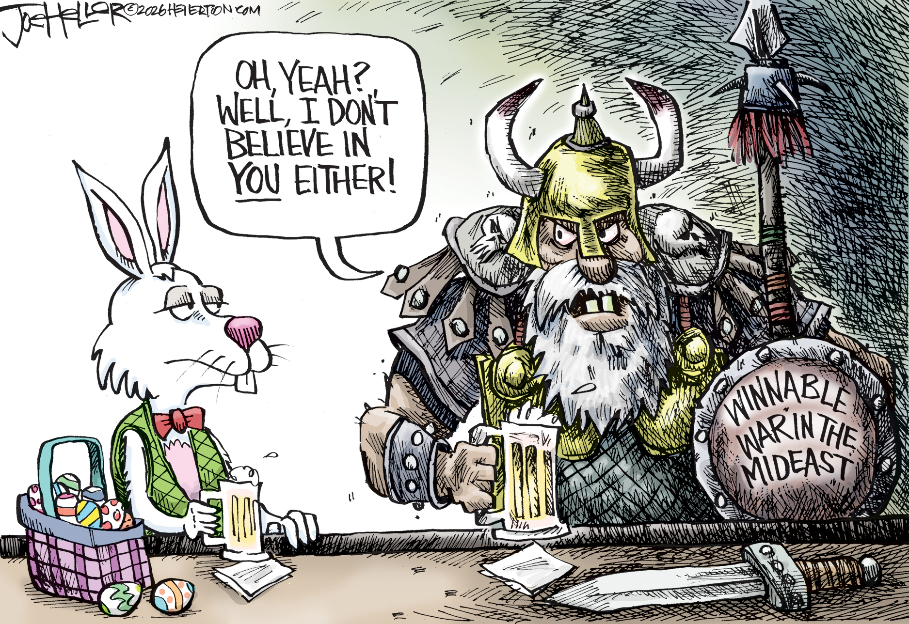 The Easter Bunny sits at a bar drinking a beer with a heavily-armed viking. The viking has a sword, helmet, and a shield that reads &amp;ldquo;Winnable War in the Mideast.&amp;rdquo; The viking says to the Easter Bunny, &amp;ldquo;Oh yeah? Well, I don&amp;rsquo;t believe in you either!&amp;rdquo;