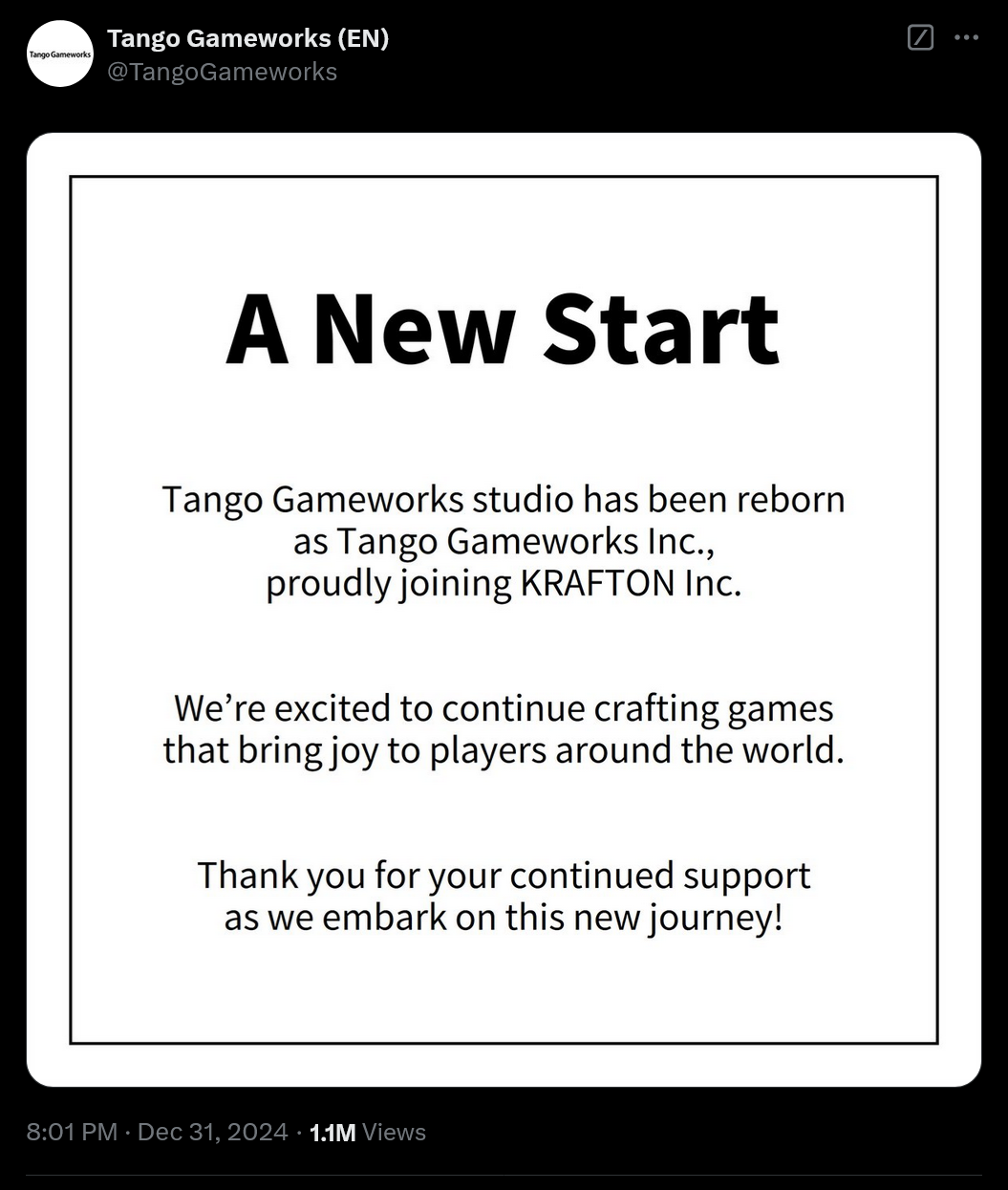 Tango Gameworks studio has been reborn as Tango Gameworks Inc, proudly joining Krafton Inc. We're excited to continue crafting games that bring joy to players around the world. Thank you for your continued support as we embark on this new journey.