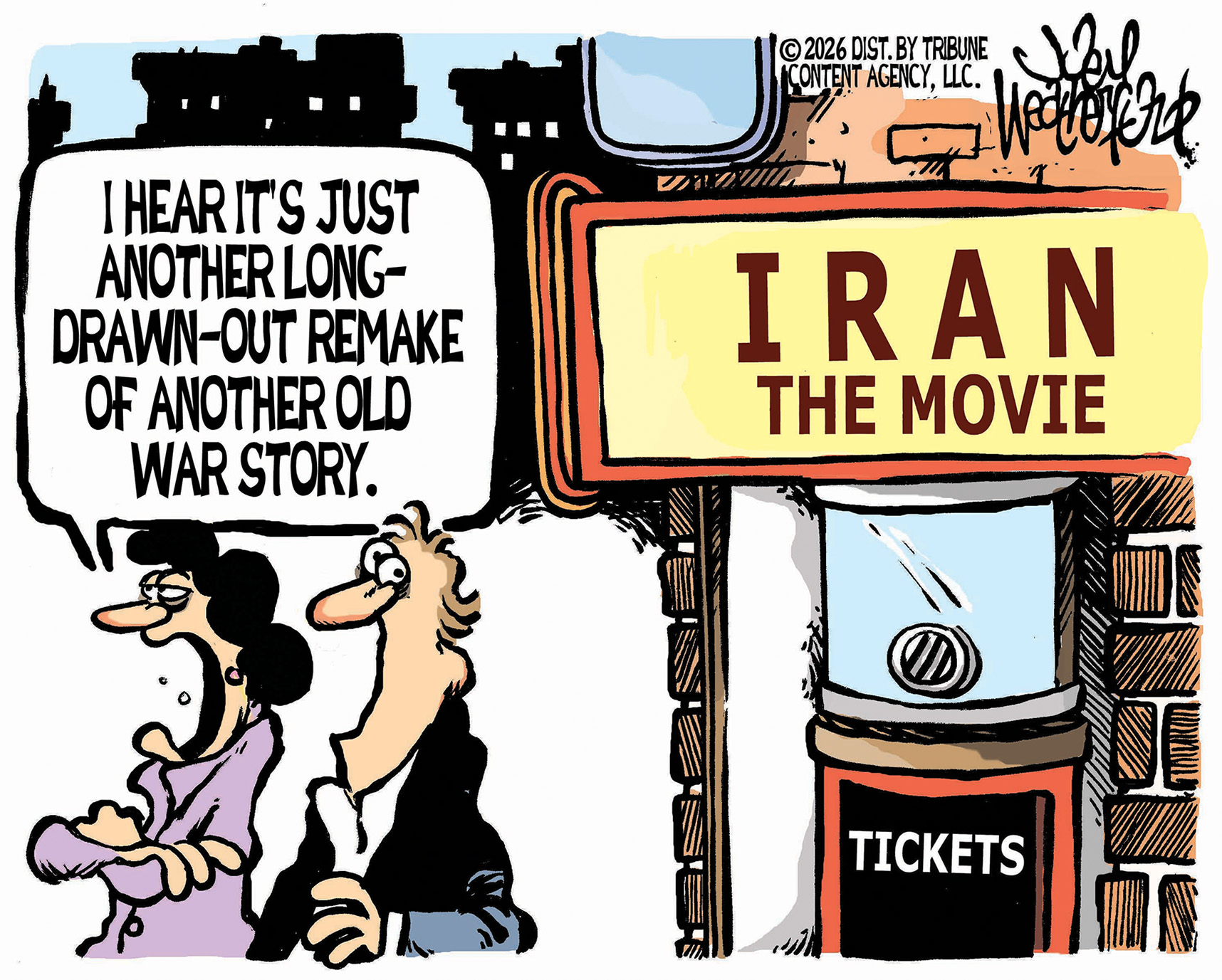A woman and a man walk past a theater showing a movie called &amp;ldquo;IRAN: The Movie&amp;rdquo;. The woman says, &amp;ldquo;I hear it&amp;rsquo;s just another long, drawn-out remake of another old war story.&amp;rdquo;