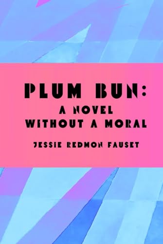 Plum Bun: a Novel Without a Moral
