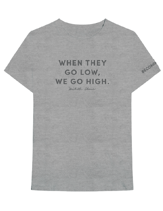 When They Go Love, We Go High T-Shirt