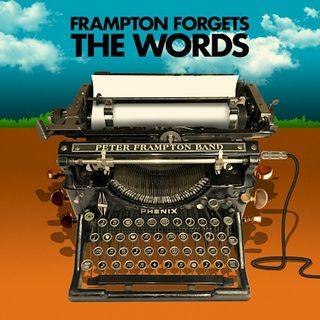 Peter Frampton is releasing Frampton Forgets the Words