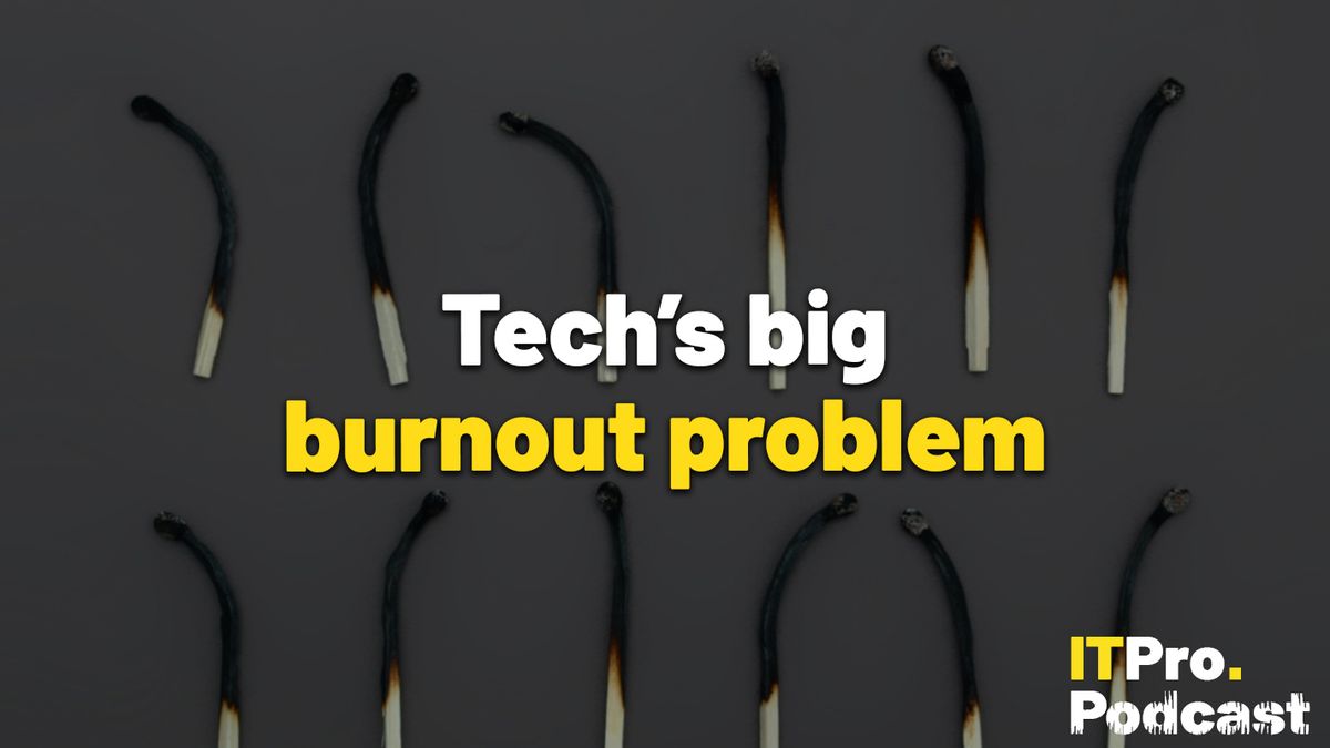 The words ‘Tech’s big burnout problem’ overlaid on a lightly-blurred image of burned matches to represent burnout. Decorative: the words ‘burnout problem’ are in yellow, while other words are in white. The ITPro podcast logo is in the bottom right corner.