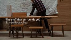 Erwan Bouroullec in the stuff that surrounds episode 5