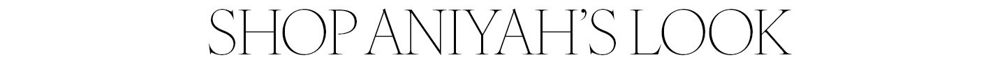 Shop Aniyah's look.