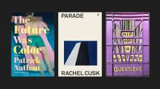 Book covers of 'The Future Was Color' by Patrick Nathan, 'Parade' by Rachel Cusk, and 'Hip-Hop Is History' by Questlove