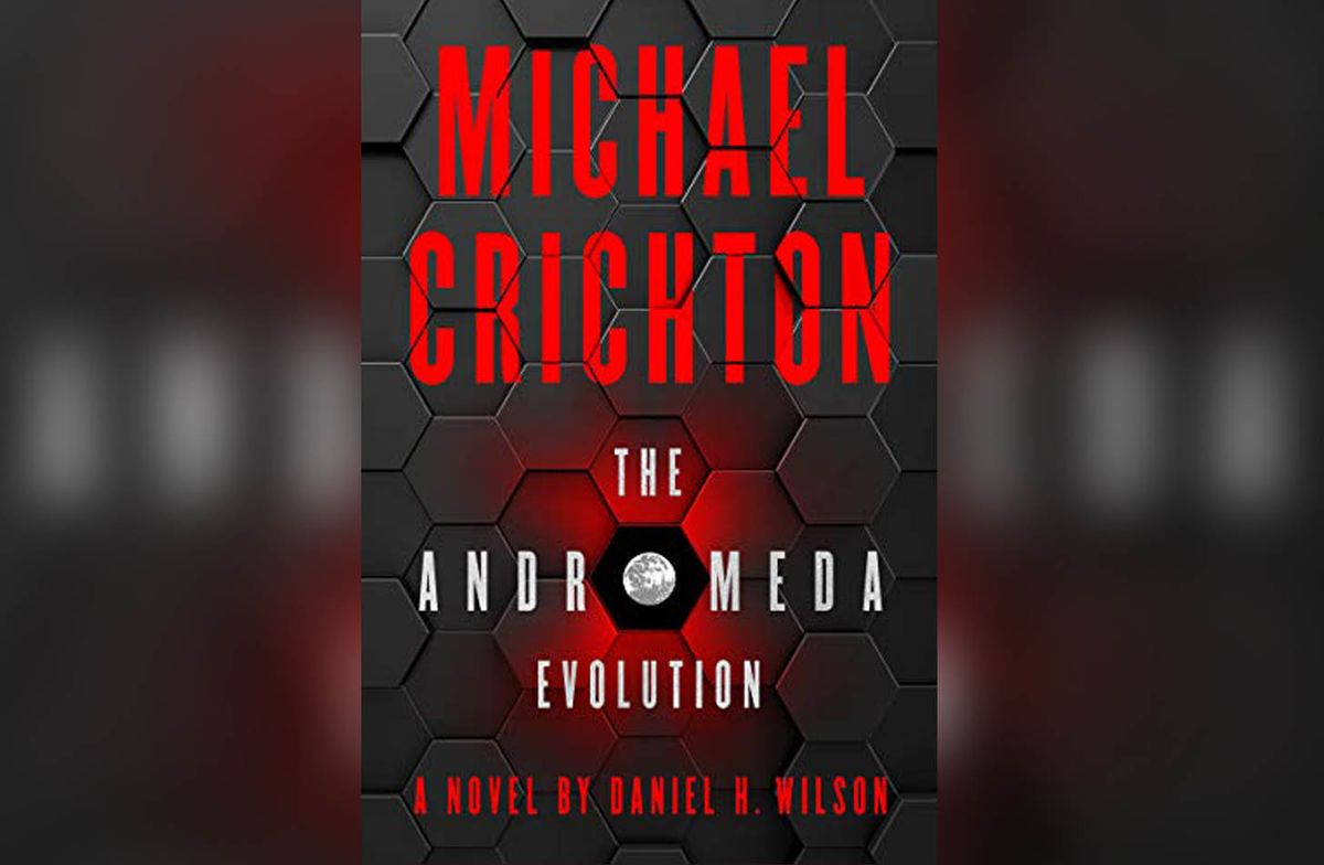 Author Daniel Wilson takes Michael Crichton&#039;s &quot;The Andromeda Strain&quot; into space in his new &quot;The Andromeda Evolution&quot; from Harper Collins.