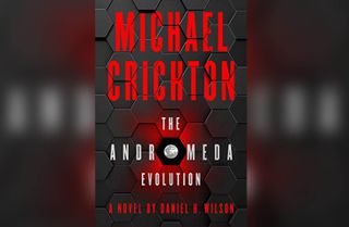 Author Daniel Wilson takes Michael Crichton's "The Andromeda Strain" into space in his new "The Andromeda Evolution" from Harper Collins.