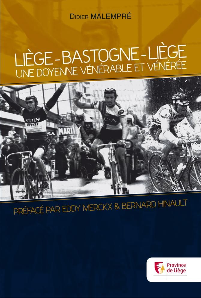 Li&egrave;ge-Bastogne-Li&egrave;ge: Une Doyenne V&eacute;n&eacute;rable et V&eacute;n&eacute;r&eacute;e, by Didier Malempr&eacute;