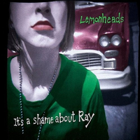 The Lemonheads – It’s A Shame About Ray (1992)