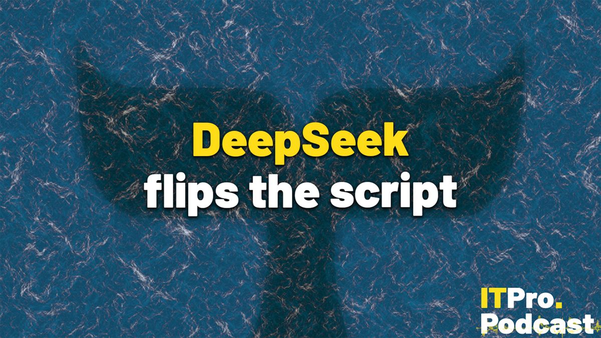 The words &#039;DeepSeek flips the script&#039; against a background of a giant whale tail under the surface of a roiling ocean. The word &#039;DeepSeek&#039; are yellow and the others are white. In the bottom right corner, the ITPro Podcast logo can be seen.