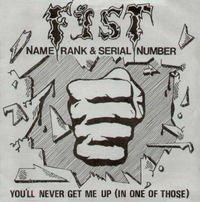 Fist – Name, Rank And Serial Number (7”, 1980)&nbsp;