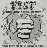 Fist – Name, Rank And Serial Number (7”, 1980)&nbsp;