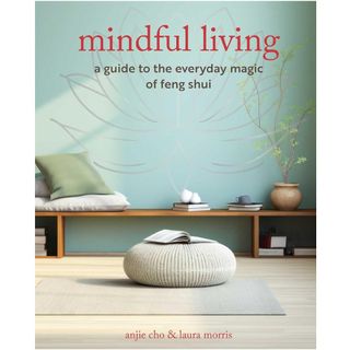 Mindful Living: A guide to the everyday magic of Feng Shui