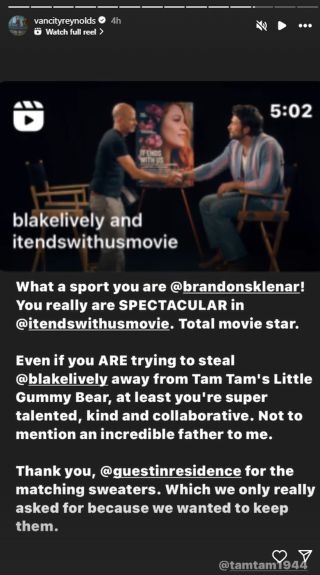 Ryan Reynolds reposting the video of him interviewing Brandon Sklenar with a caption that says "What a sport you are @brandonsklenar! You really are SPECTACULAR in @itendswithusmovie. Total movie star. Even if you ARE trying to steal @blakelively away from Tam Tam's Little Gummy Bear, at least you're super talented, kind and collaborative. Not to mention an icnredible father to me. Thank you, @guestinresidence for the matching sweaters. Which we only really asked for because we wanted to keep them."