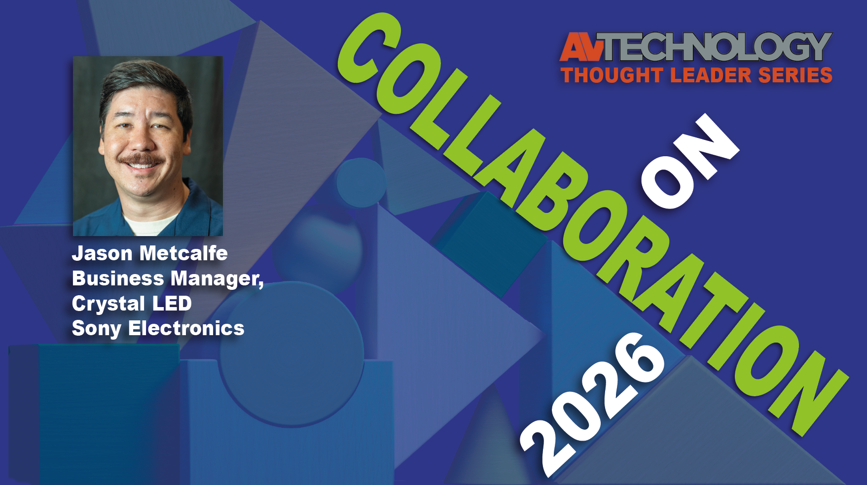 Jason Metcalfe, Business Manager, Crystal LED at Sony Electronics