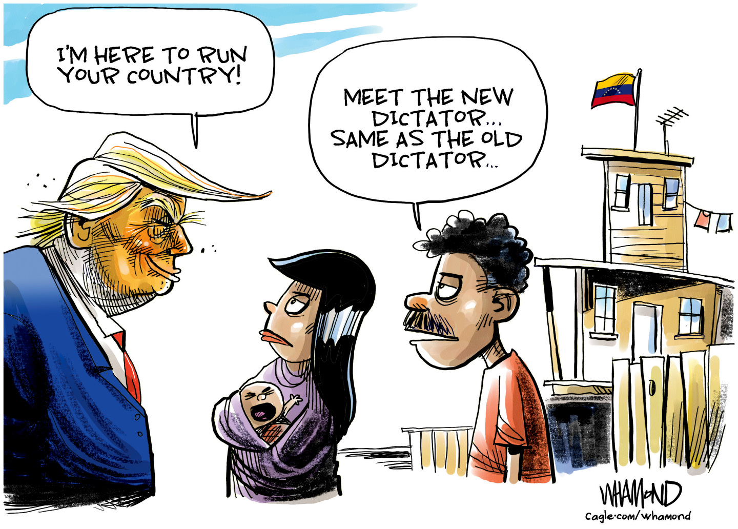 Donald Trump speaks to a female Venezuelan holding a crying baby and a man with the woman. Trump says, &amp;ldquo;I&amp;rsquo;m here to run your country!&amp;rdquo; The man says, &amp;ldquo;Meet the new dictator. Same as the old dictator.&amp;rdquo;