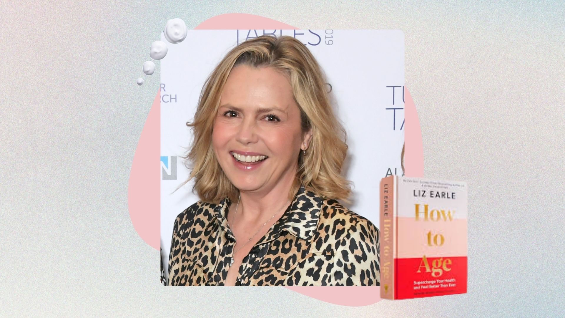 an image of author and wellness guru liz earle in a leopard print dress, smiling, with her book how to age will in the bottom right, and a few blobs of sunscreen on the top left