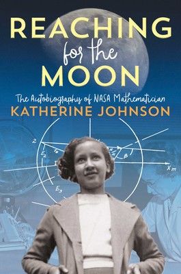 The cover for "Reaching for the Moon: The Autobiography of NASA Mathematician Katherine Johnson," scheduled to be published in September.