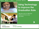 Using Technology to Improve the Graduation Rate: Effective and Cost Effective Solutions for Secondary Education