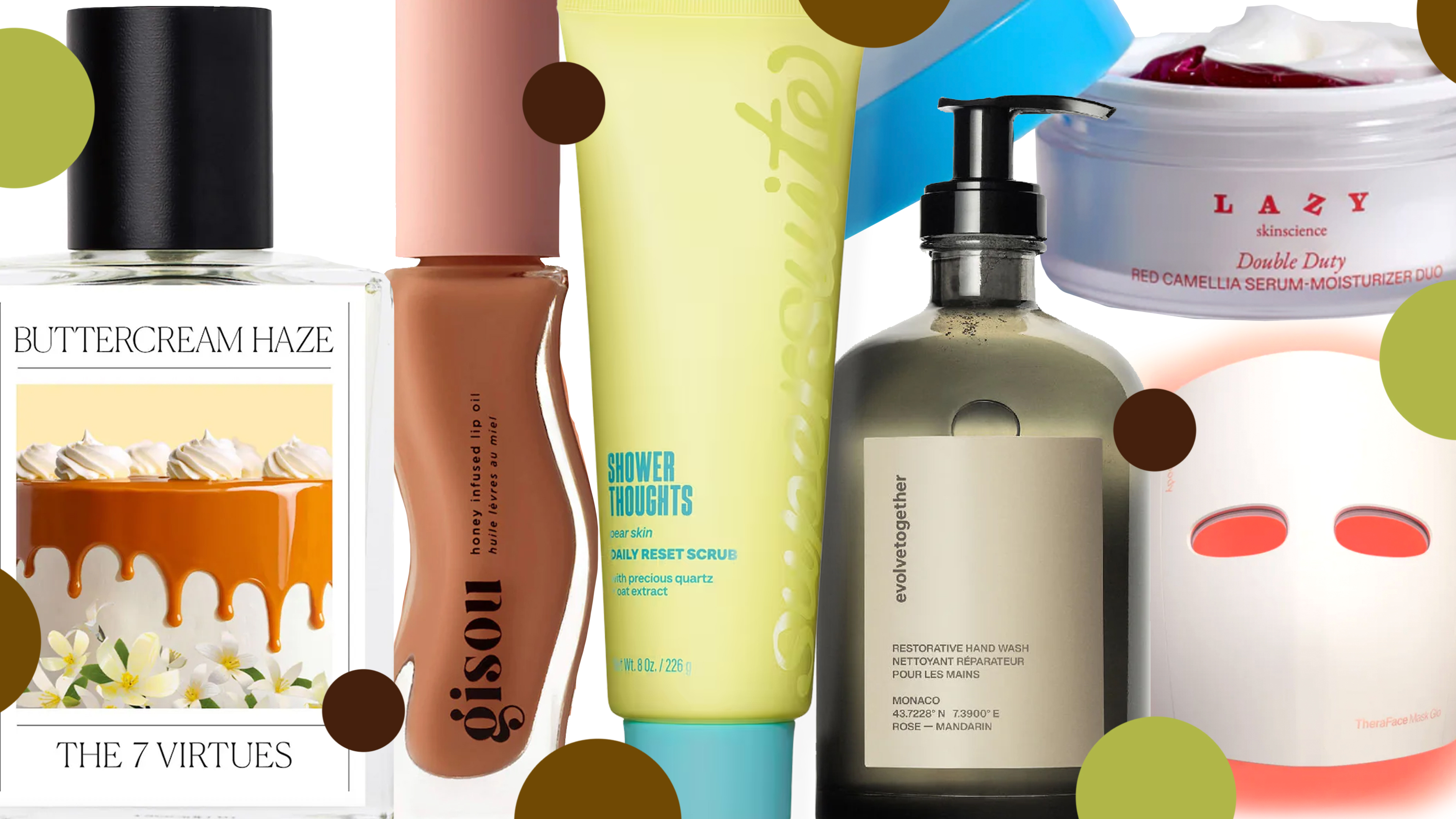 product collage of The 7 Virtues Buttercream Haze perfume, evolvetogether Monaco - Restorative Hand Wash, Supersuite Shower Thoughts Daily Reset Scrub, Therabody US Theraface Mask Glo, Lazy Skinscience Double Duty, Gisou Honey Infused Hydrating Lip Oil - Sticky Toffee on white background with green and brown polka dots