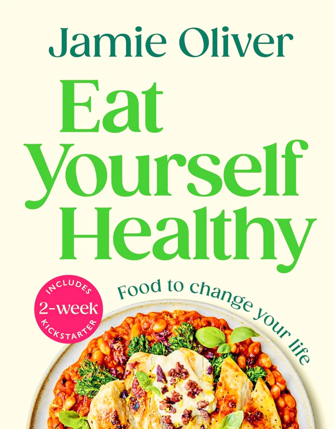 Jamie Oliver, Eat Yourself Healthy: Jamie&amp;rsquo;s Ultimate Cookbook for Everyday Healthy Eating