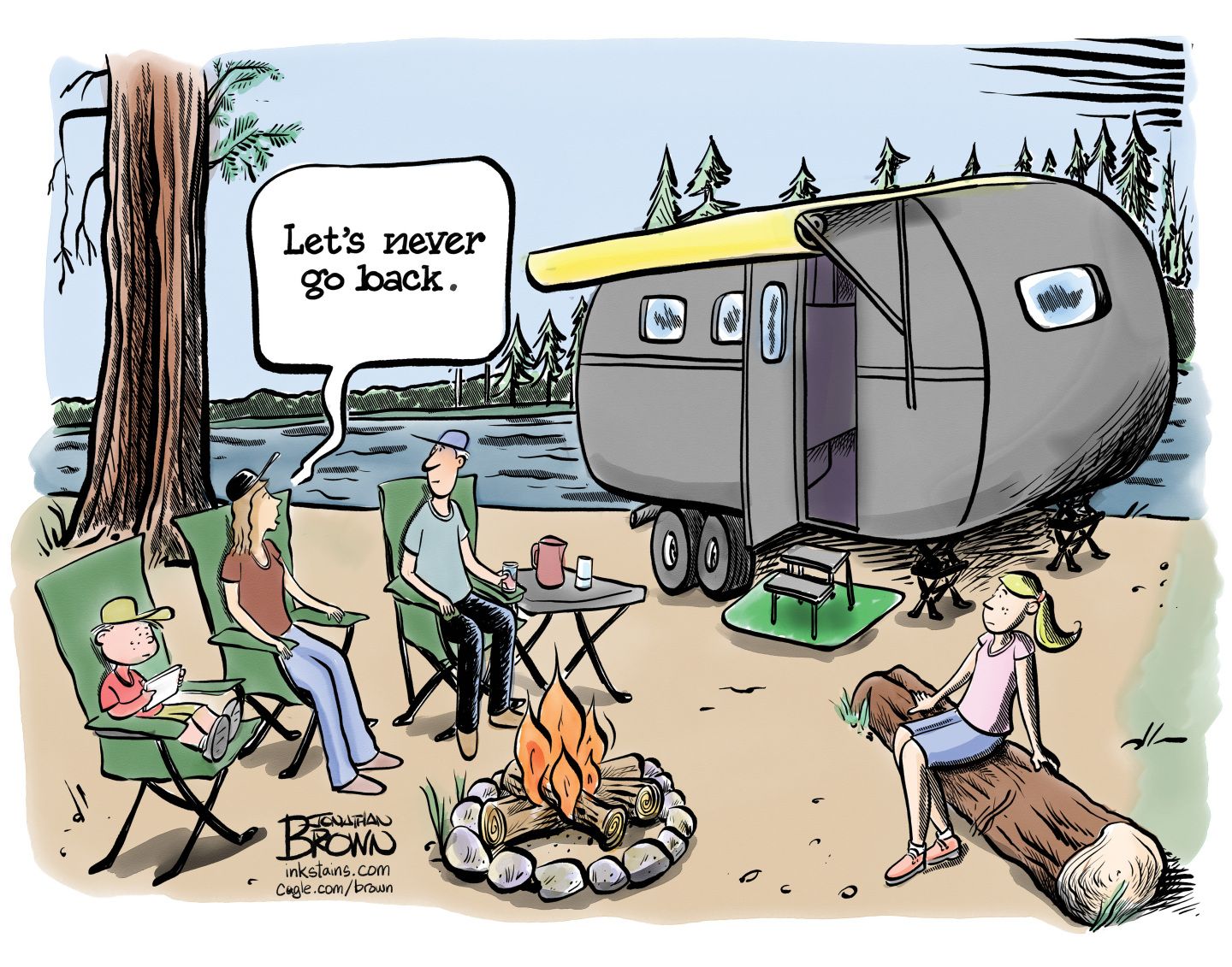
                                This cartoon shows a tranquil image of a family camping near a lake. There is a mother, a father, a teenage girl, and a younger boy. They sit around a campfire and a camper van is nearby. The mother says, “Let’s never go back.”
                            