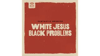 Fantastic Negrito White Jesus Black Problems