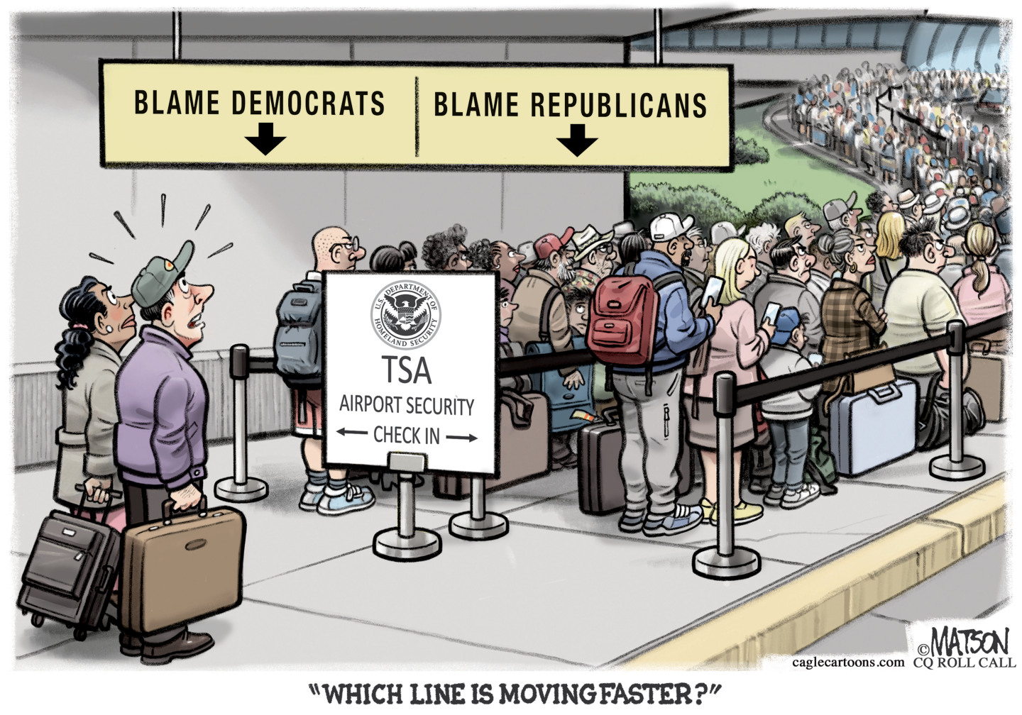 An anxious-looking man and woman are traveling and look at two massively long lines at the TSA checkpoint. The left line has a signed above that reads &amp;ldquo;Blame Democrats&amp;rdquo; and the right a sign that reads &amp;ldquo;Blame Republicans&amp;rdquo;. The man asks, &amp;ldquo;Which line is moving faster?&amp;rdquo;