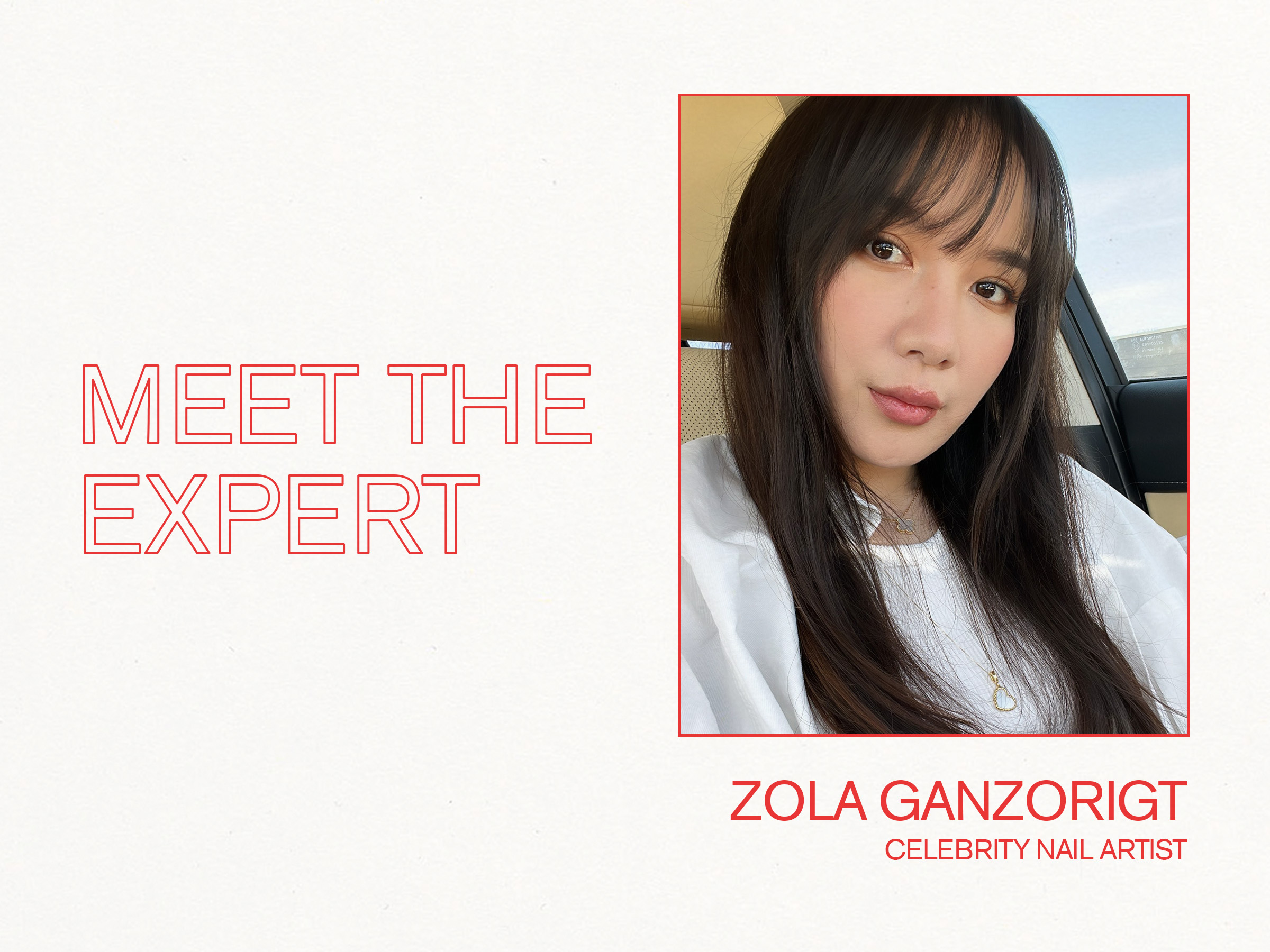 Meet the Expert: Zola Ganzorigat, Celebrity Nail Artist.